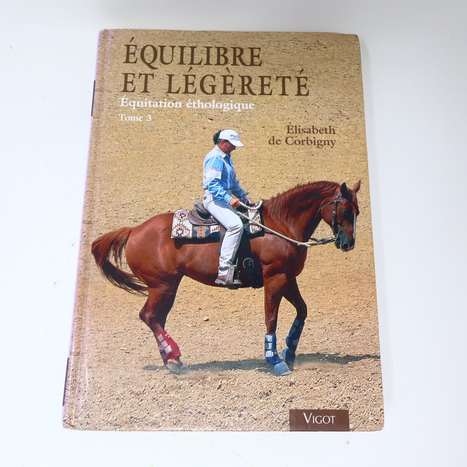 Équitation Éthologique #3 Chevaux Dressage Équilibre et Légèreté 2008 Vigot HC