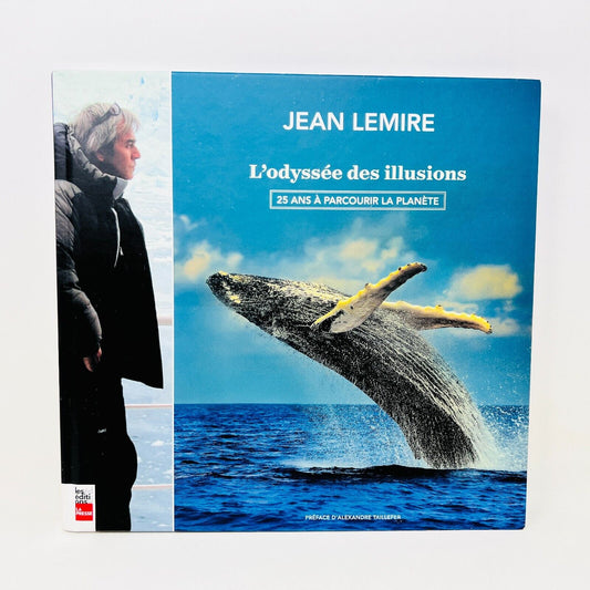 2016 Jean Lemire L'Odyssée des Illusions 25 Ans à Parcourir la Planète La Presse