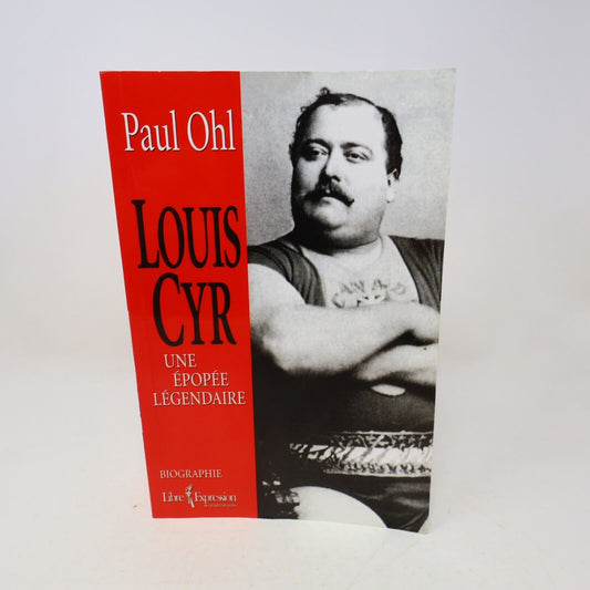 2005 Louis Cyr une Épopée Légendaire Paul Ohl Biographie Québec Libre Expression
