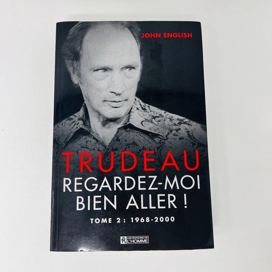 2009 Trudeau Regardez-moi bien aller! Tome 2 1968-2000 de John English Français