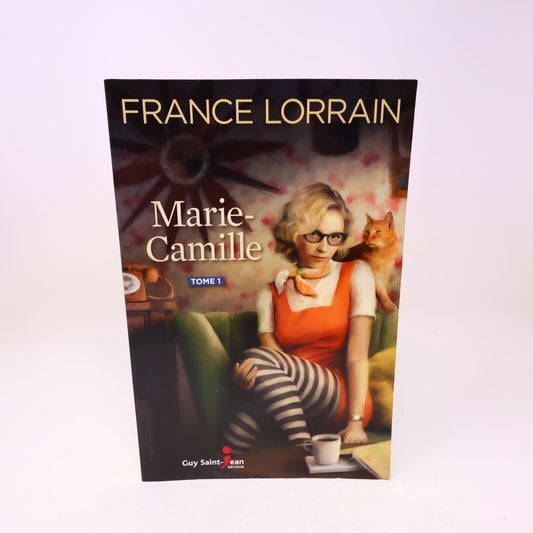 2019 Marie-Camille Tome 1 France Lorrain Roman Historique Québec Guy Saint-Jean