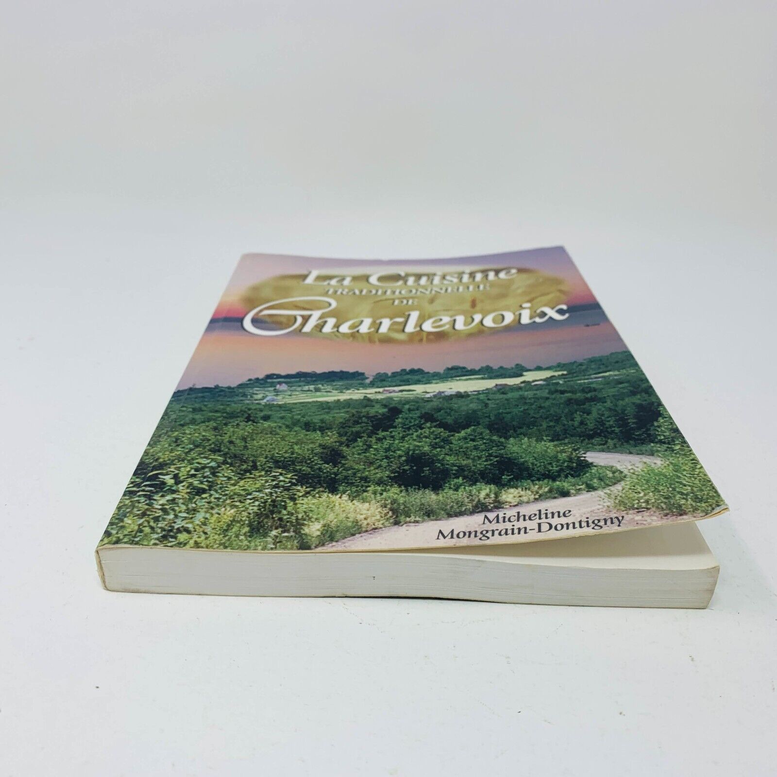 2003 La Cuisine Traditionnelle de Charlevoix M. Mongrain-Dontigny Livre Recettes