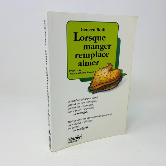 1991 Lorsque Manger Remplace Aimer Stanké Parcours Geneen Roth Comment Maigrir