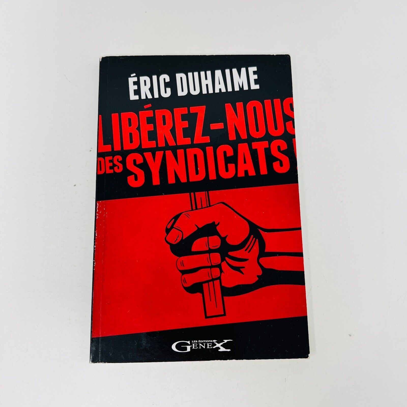 2013 Libérez-Nous des Syndicats de Éric Duhaime en Français Économie Politique