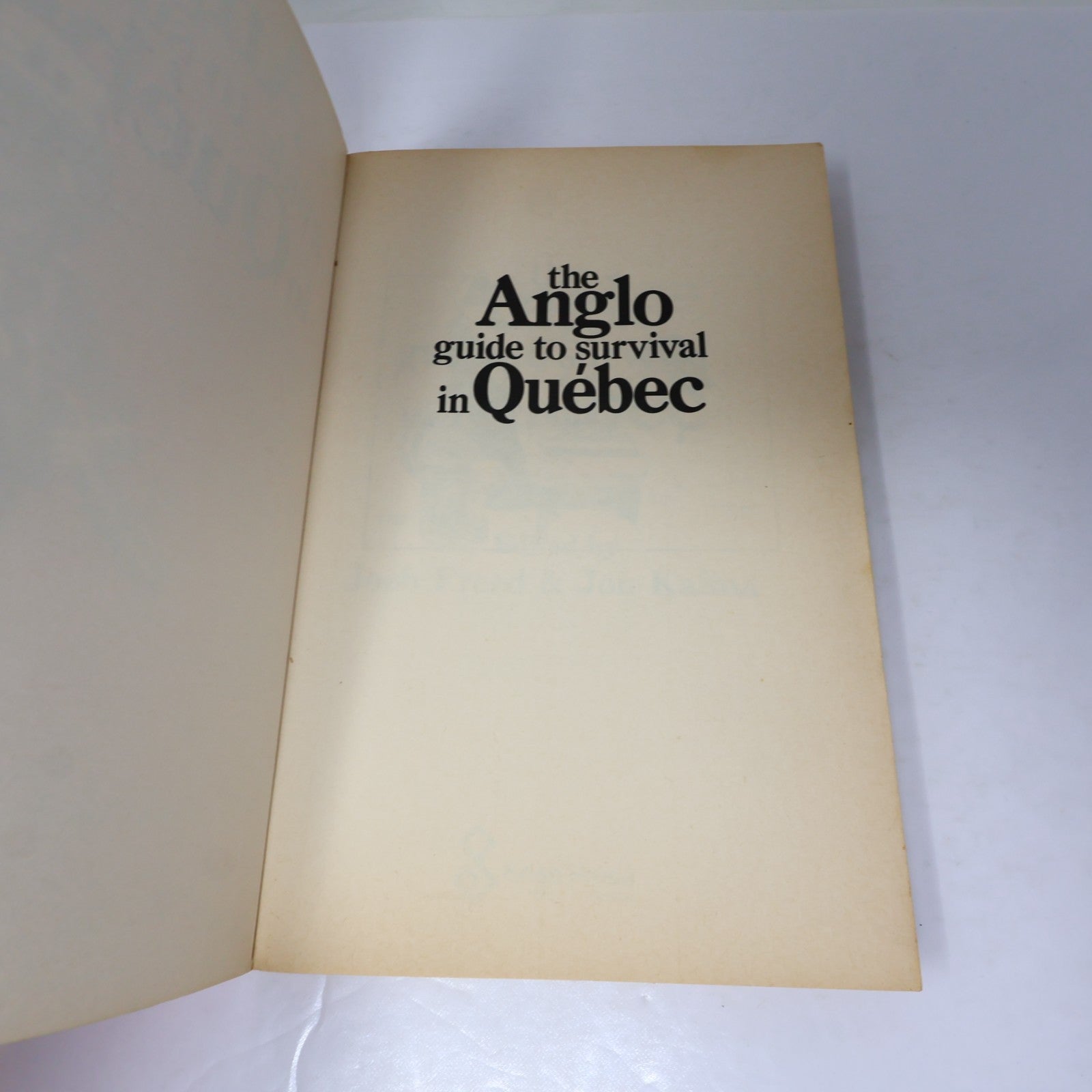 The Anglo Guide to Survival in Québec Josh Freed/Jon Kalina Eden Press 1983 PB