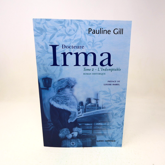Docteure Irma #2 L'Indomptable Pauline Gill 2006 Québec Amérique Français Livre