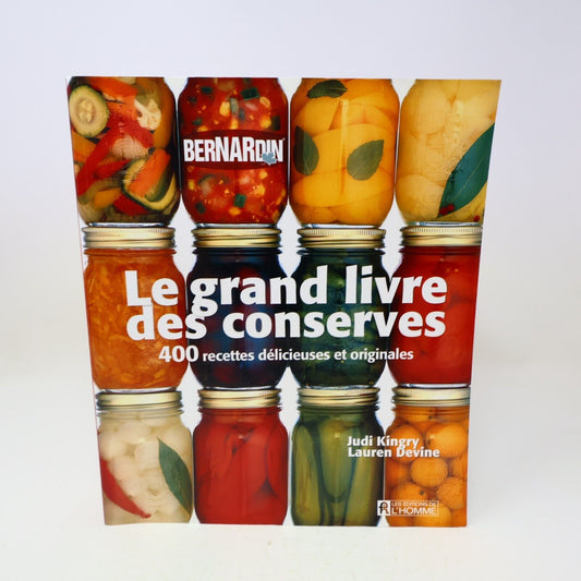 2006 Le Grand Livre des Conserves Bernardin Judi Kingry Cuisine Recettes 2000s