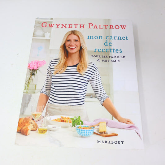 2011 Mon Carnet de Recettes pour ma Famille & mes Amis Gwyneth Paltrow Cuisine