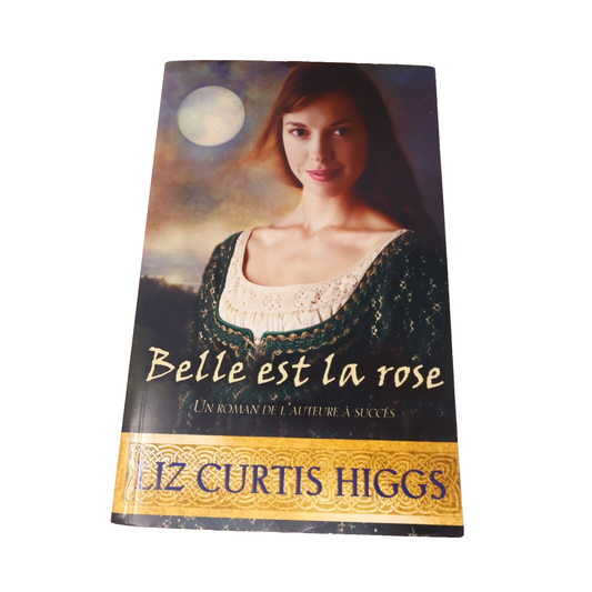 Les Lowlands Ecossais #2 Belle est la Rose Liz Curtis Higgs 2011 Ada Français PB