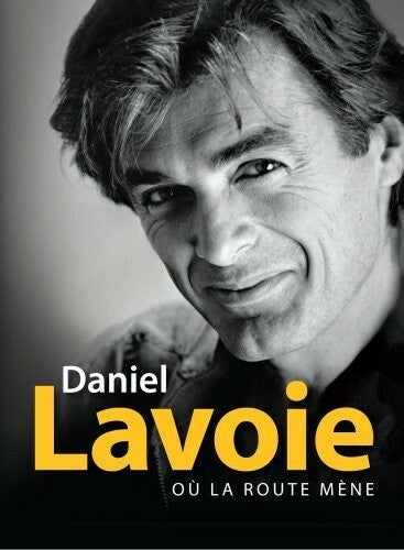 Où la Route Mène de Daniel Lavoie CD/DVD 2016 Tension Attention!/Pape du Rap