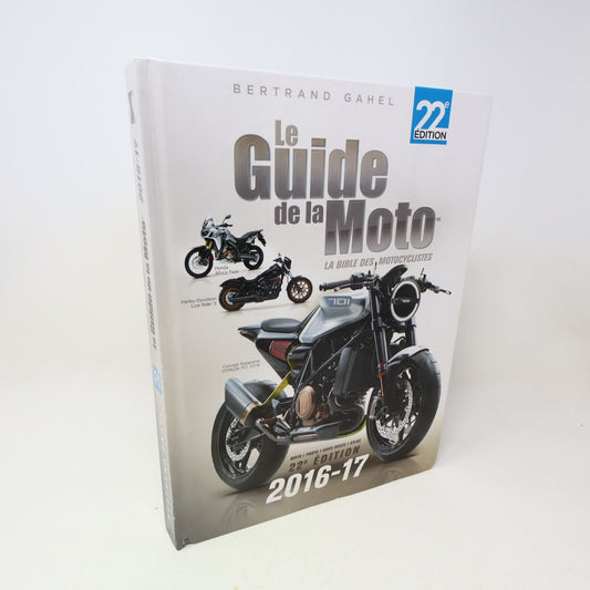 2016 Le Guide de la Moto 2016-17 la Bible des Motocyclistes Bertrand Gahel Livre