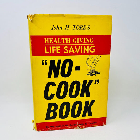1978 No-Cook Book by John H. Tobe's Hardcover DJ Health Giving Provoker Press