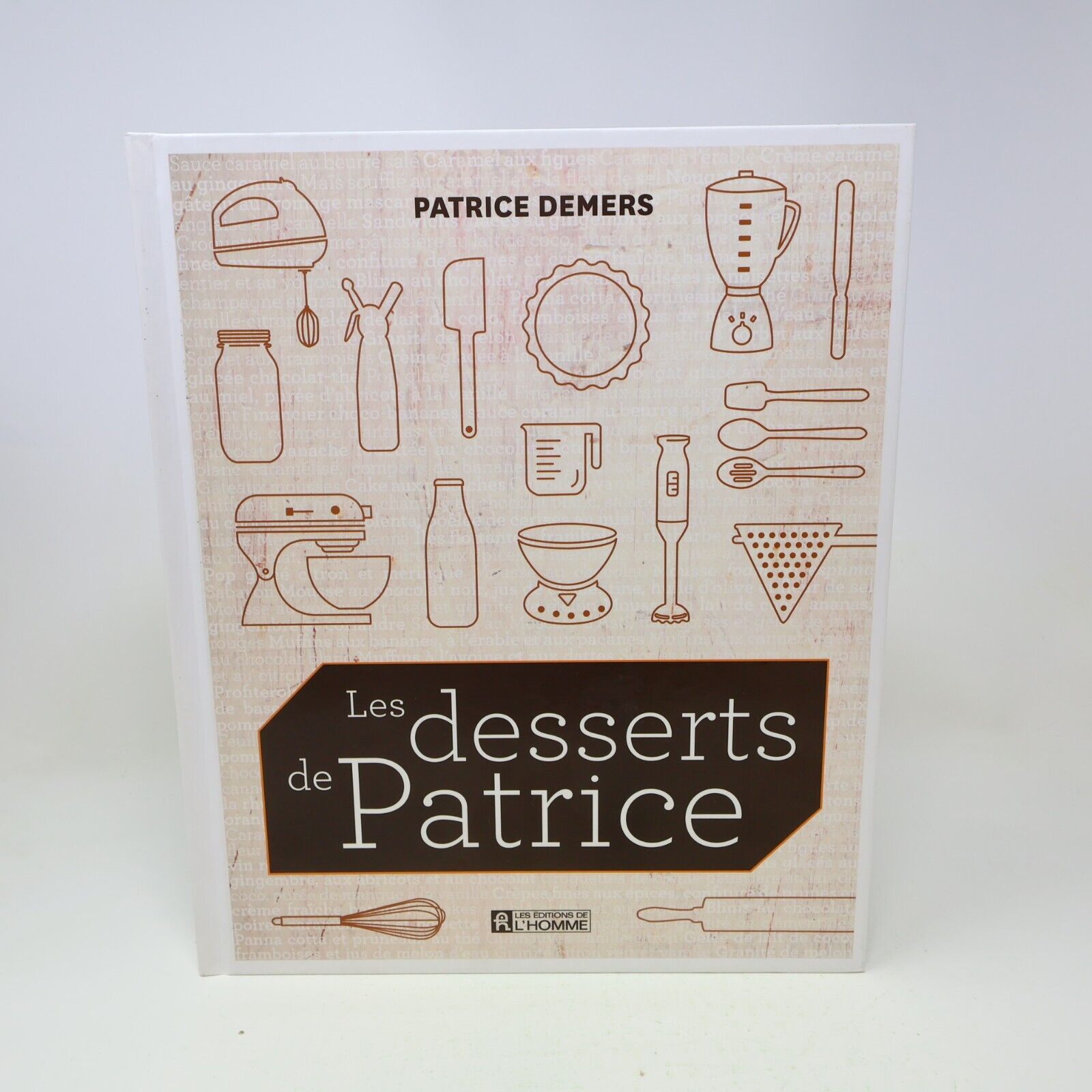 2012 Les Desserts de Patrice Demers De L'homme Français Cuisine Recettes