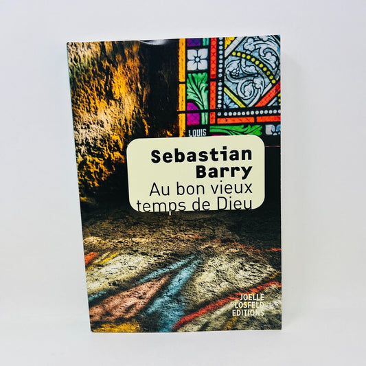 Au Bon Vieux Temps de Dieu de Sebastian Barry Editions Joelle Losfeld Français