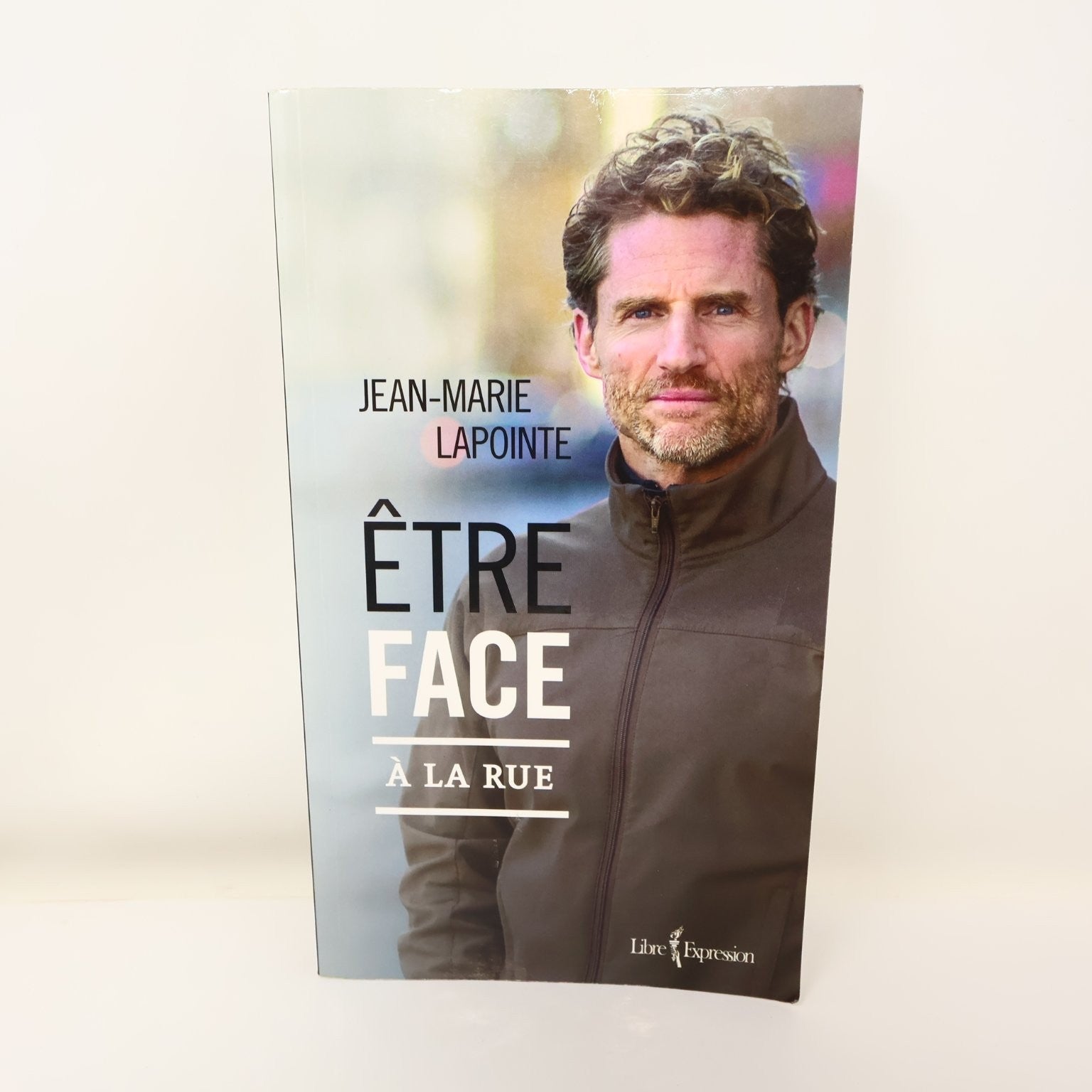 Être Face à la Rue Jean-Marie Lapointe Livre 2017 Libre Expression Itinérance