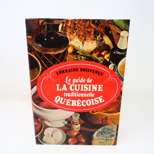 Le Guide de la Cuisine Traditionnelle Québécoise Lorraine Boisvenue 1981 HC BCE