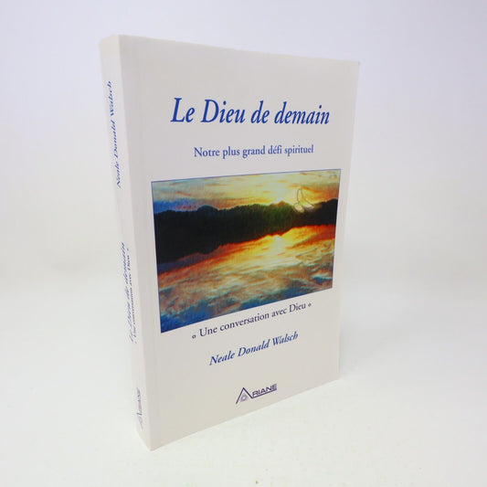 2004 Le Dieu de Demain Notre Plus Grand Défi Spirituel Neale Donald Walsch Livre