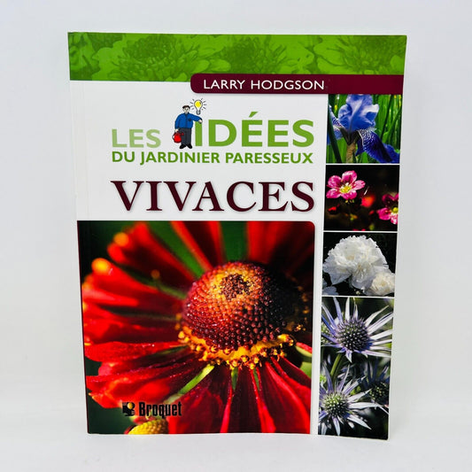 2007 Vivaces Les Idées du Jardinier Paresseux de Larry Hodgson Livre Broquet