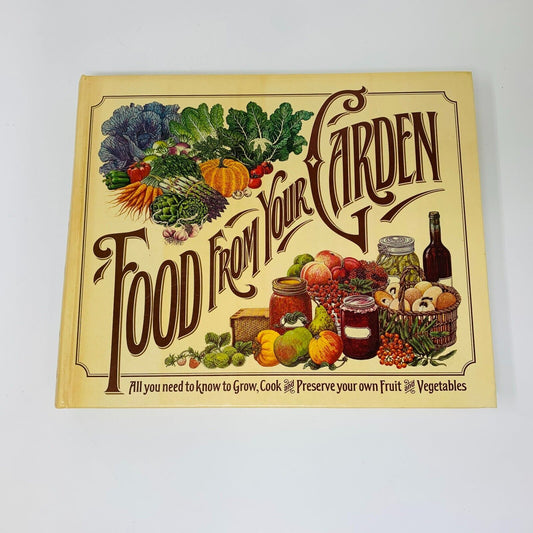 1977 Food From Your Garden Reader's Digest Grow Cook Preserve Fruit & Vegetables