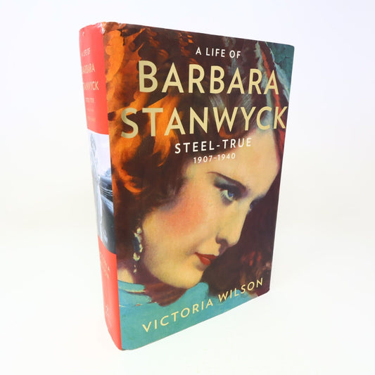 A Life of Barbara Stanwyck Steel-True 1907-1940 Victoria Wilson 2013 Hardcover