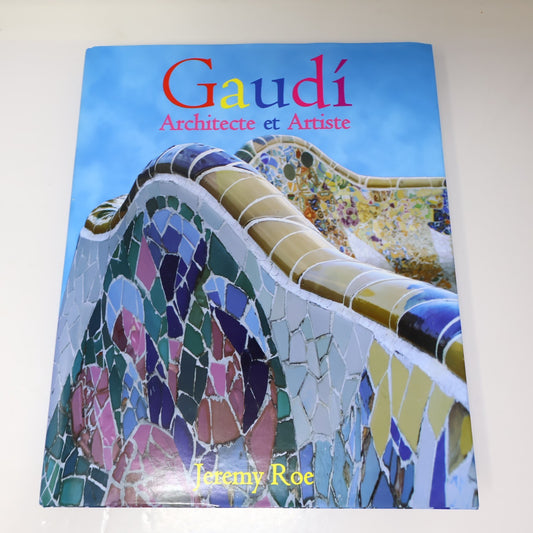 Gaudi Architecte et Artiste Jeremy Roe Parkstone 2006 HC DJ Français French Book