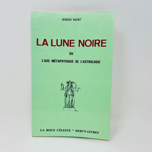 1985 La Lune Noire ou L'Axe Métaphysique de l'Astrologie Livre de Georges Ruchet