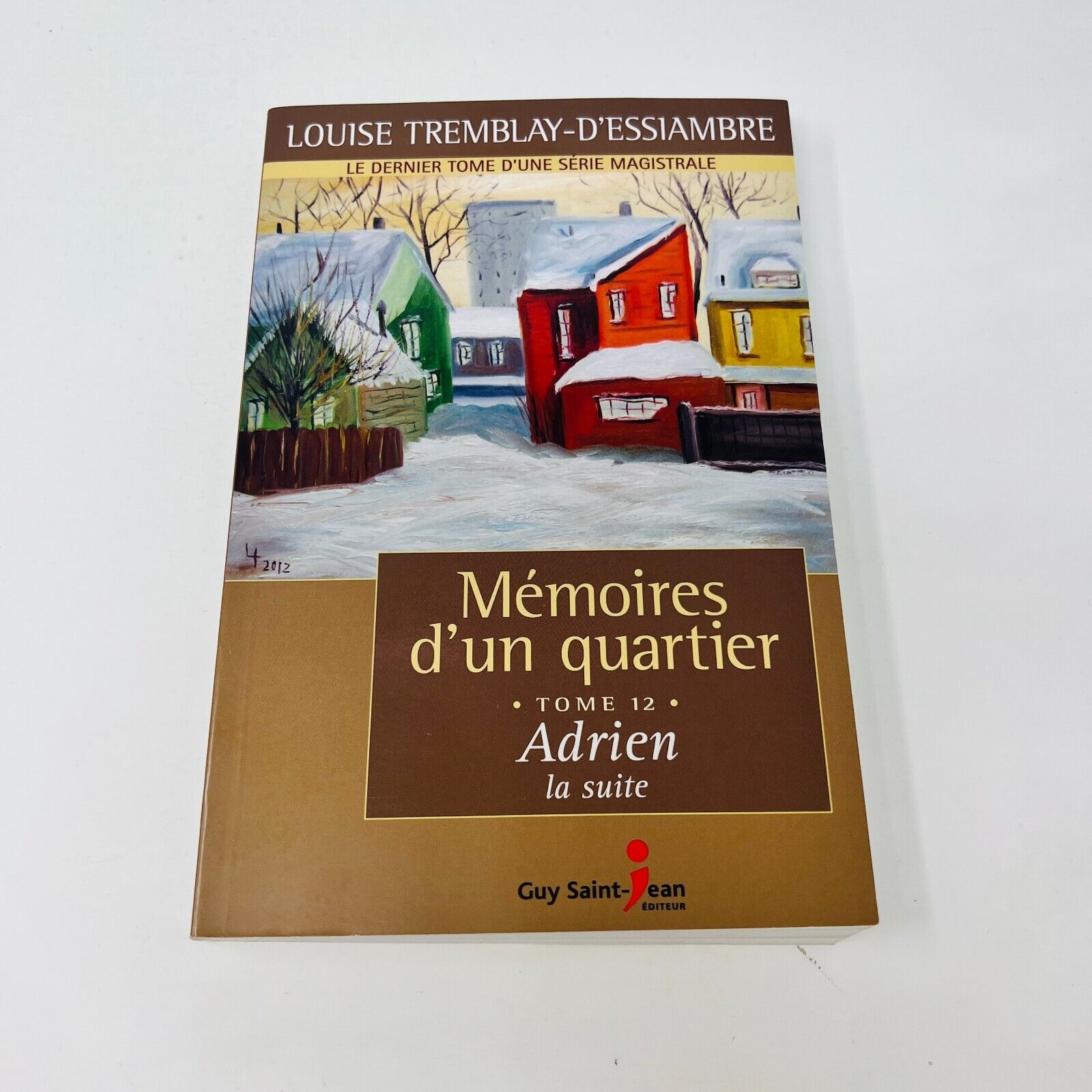Mémoire d'un Quartier Tomes 1 à 12 Série Complète de Louise Tremblay-D'Essiambre