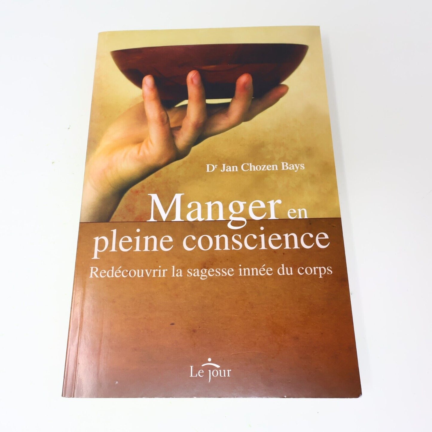 2010 Manger en Pleine Conscience Jan Chozen Bays Alimentation Nutrition Le Jour